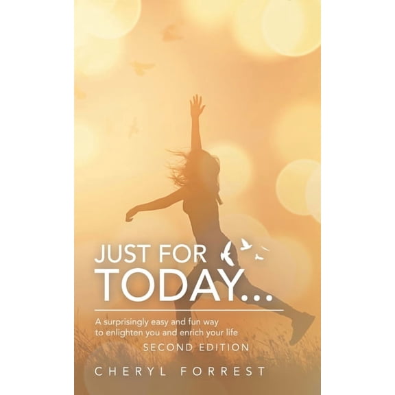 Just for Today...: A Surprisingly Easy and Fun Way to Enlighten You and Enrich Your Life (Paperback)