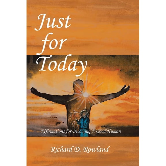 Just for Today: Affirmations for Becoming a Good Human, (Hardcover)