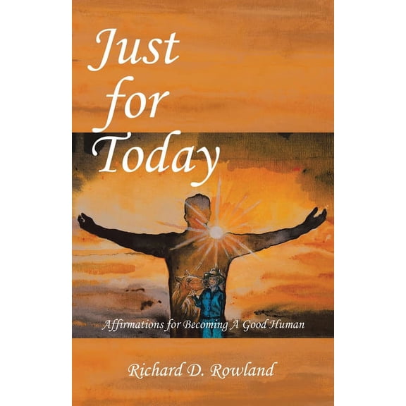 Just for Today: Affirmations for Becoming a Good Human, (Paperback)