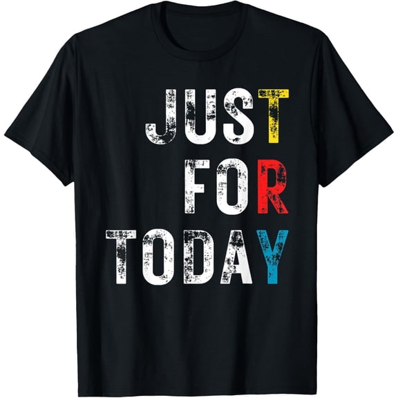 Just for today AA Sobriety or Recovery Anniversary/ Birthday T-Shirt