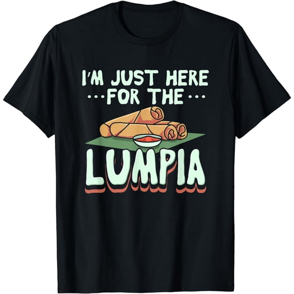 Just here for lumpia philippines food lover Lumpia spring T-Shirt