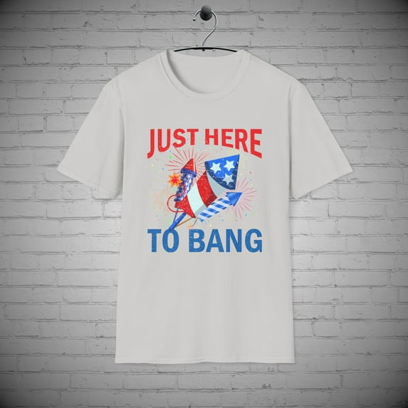 Just here to Bang July 4th t-shirt, Independence Fourth July Fireworks tee