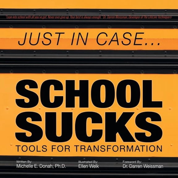Just in Case . . . School Sucks: Tools for Transformation, (Paperback)