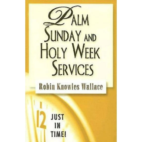 Just in Time! Palm Sunday and Holy Week Services, (Paperback)
