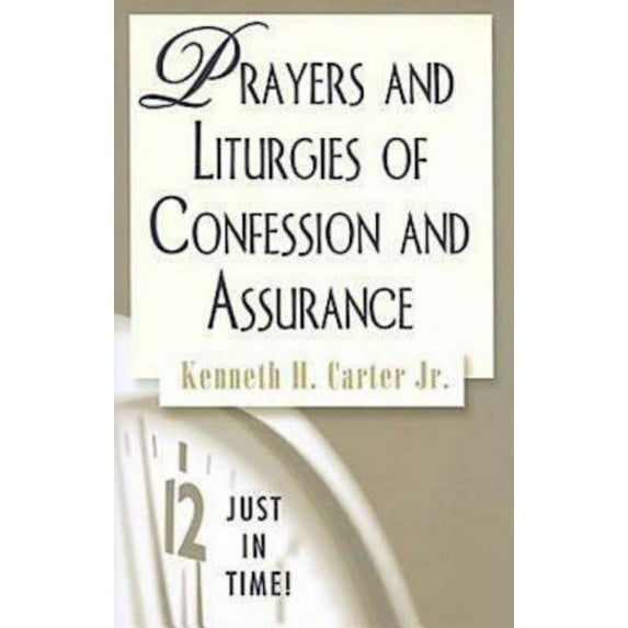 Just in Time! Prayers and Liturgies of Confession and Assurance, (Paperback)