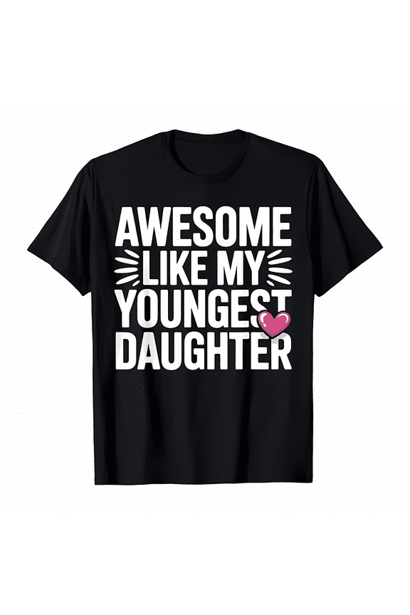 Just like my youngest daughter! Fun Father's Day Men's T-Shirt - 100% Cotton, front print design, suitable for all seasons, perfect as a birthday gift (sizes S-5XL)