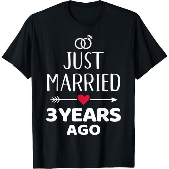 Just married 3 years ago 3rd wedding anniversary T-ShirtMen's and women's gift, black and white T-shirt, size: Extra large S-4XL