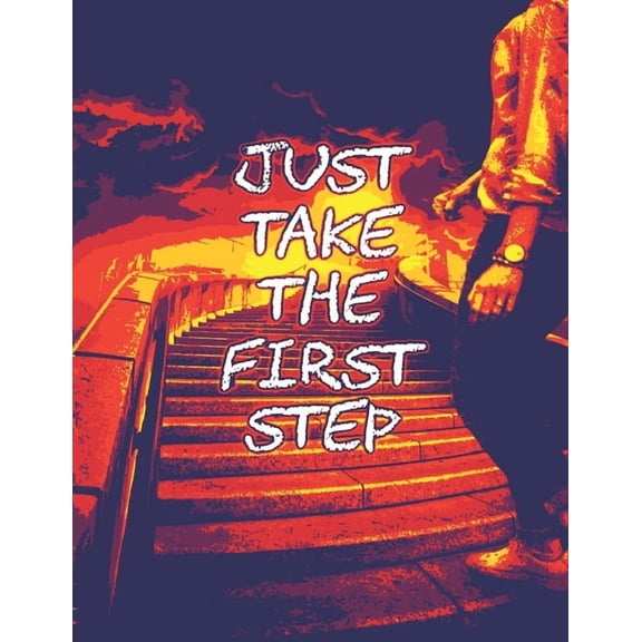 Just take the first step: You have the opportunity to shape your future, (Paperback)