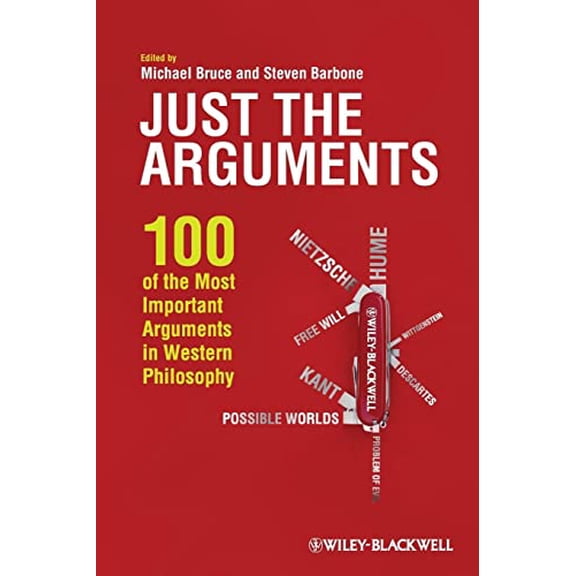 Pre-Owned Just the Arguments: 100 of the Most Important Arguments in Western Philosophy