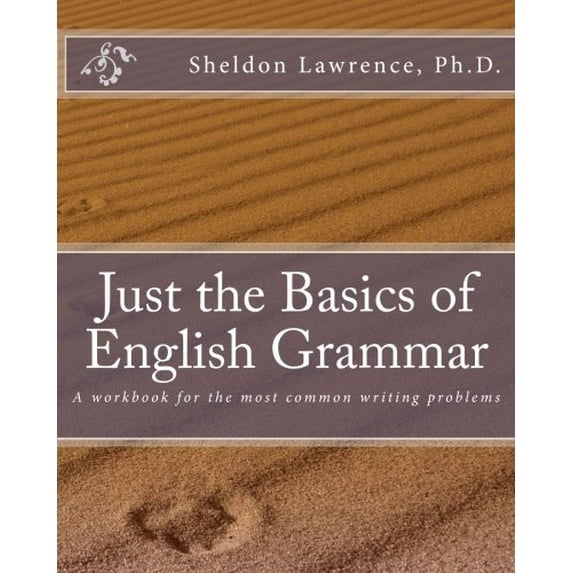 Pre-Owned Just the Basics of English Grammar: A workbook for the most common writing problems (Paperback) 0692228764 9780692228760