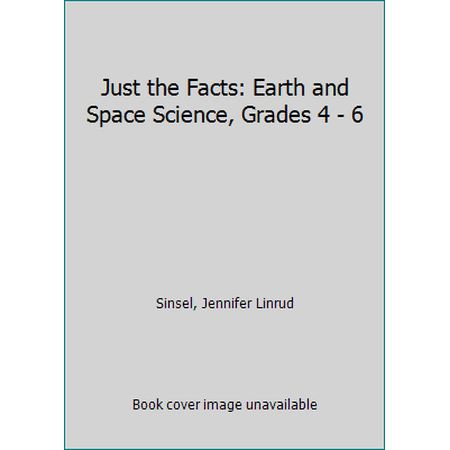 Just the Facts: Earth and Space Science, Grades 4 - 6 : Fun activities, puzzles, and investigations! (Paperback)