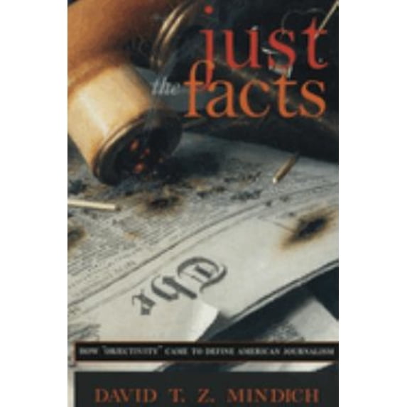 Pre-Owned Just the Facts: How Objectivity Came to Define American Journalism (Paperback) 081475614X 9780814756140