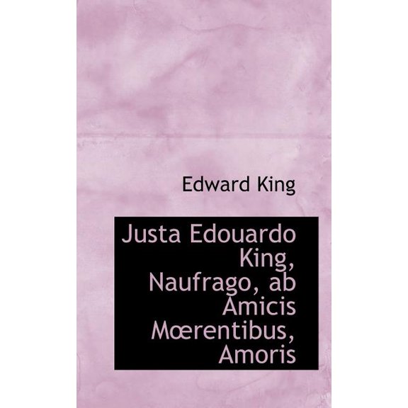 Justa Edouardo King, Naufrago, AB Amicis Mrentibus, Amoris (Paperback)