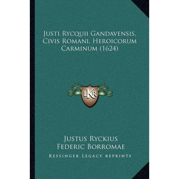 Justi Rycquii Gandavensis, Civis Romani, Heroicorum Carminum (1624)