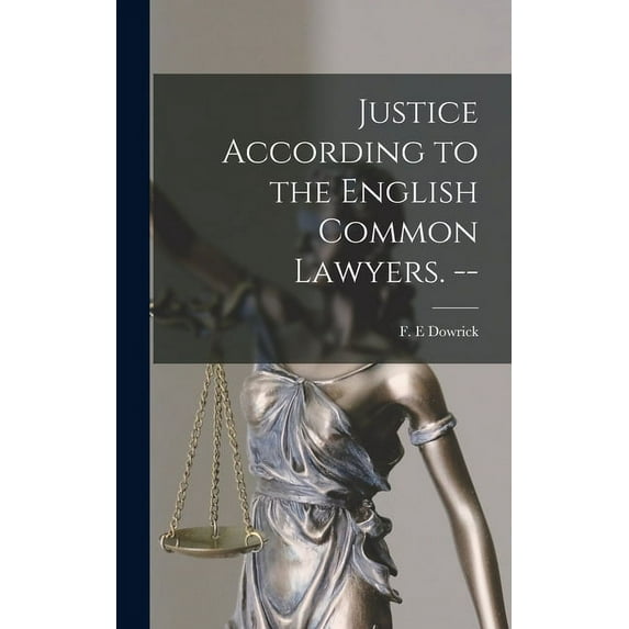 Justice According to the English Common Lawyers. --, (Hardcover)