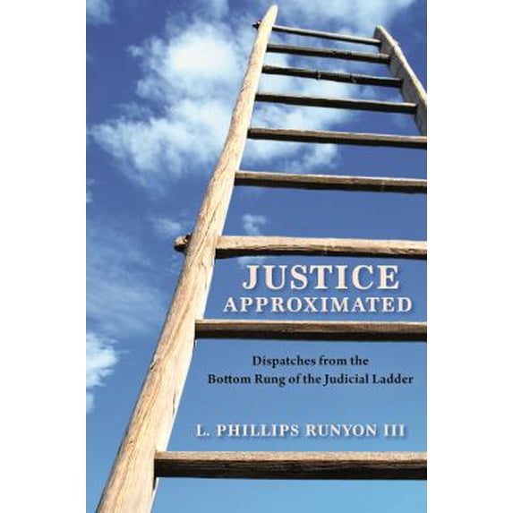 Pre-Owned Justice Approximated: Dispatches from the Bottom Rung of the Judicial Ladder (Paperback) 1941934056 9781941934050