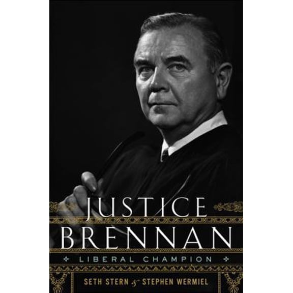 Pre-Owned Justice Brennan: Liberal Champion (Hardcover) 0547149255 9780547149257