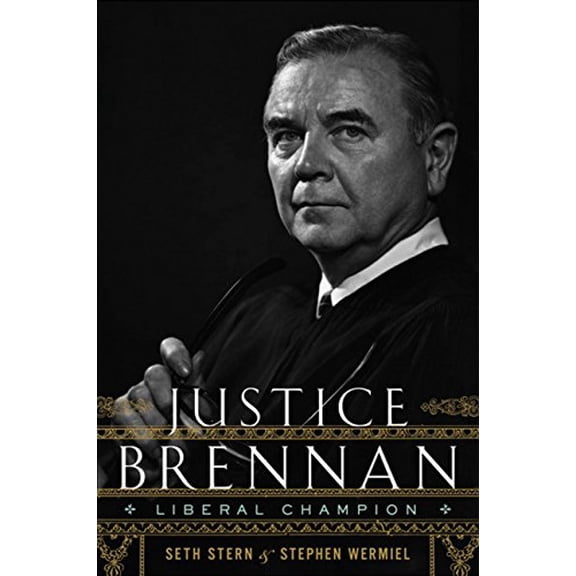 Pre-Owned Justice Brennan: Liberal Champion (Hardcover) 0547149255 9780547149257