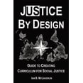 thumbnail image 1 of Justice By Design: Guide to Creating Curriculum for Social Justice, (Paperback), 1 of 1