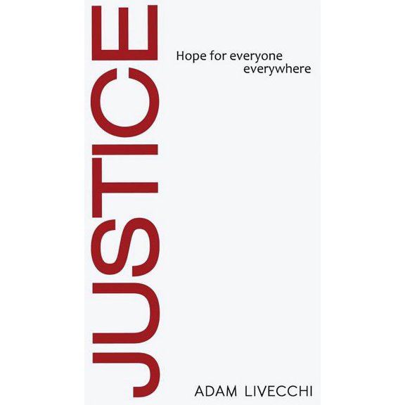 Justice: Hope for Everyone Everywhere, (Hardcover)