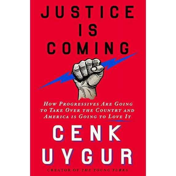 Justice Is Coming: How Progressives Are Going to Take Over the Country and America Is Going to Love It (Hardcover)