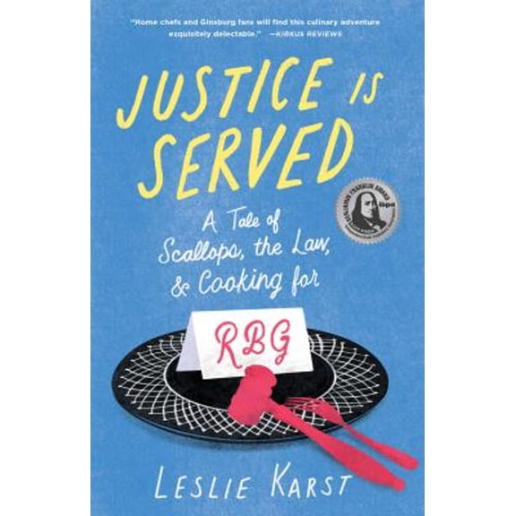 Pre-Owned Justice Is Served: A Tale of Scallops, the Law, and Cooking for Rbg (Paperback) 1647424585 9781647424589