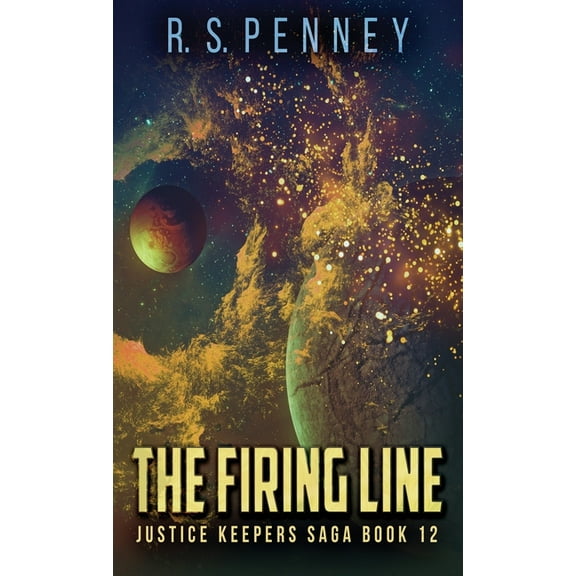 Justice Keepers Saga The Firing Line, Book 12, (Hardcover)