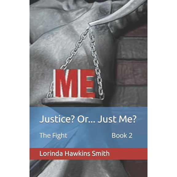 Justice? Or...Just Me? Justice? Or... Just Me?: The Fight Book 2, Book 2, (Paperback)