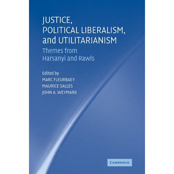 Justice, Political Liberalism, and Utilitarianism: Themes from Harsanyi and Rawls, (Paperback)