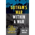 thumbnail image 1 of Justice, Power, and Politics Gotham's War within a War: Policing and the Birth of Law-and-Order Liberalism in World War II-Era New York City, (Paperback), 1 of 1