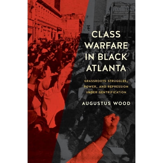 Justice, Power, and Politics Class Warfare in Black Atlanta: Grassroots Struggles, Power, and Repression Under Gentrification, (Paperback)