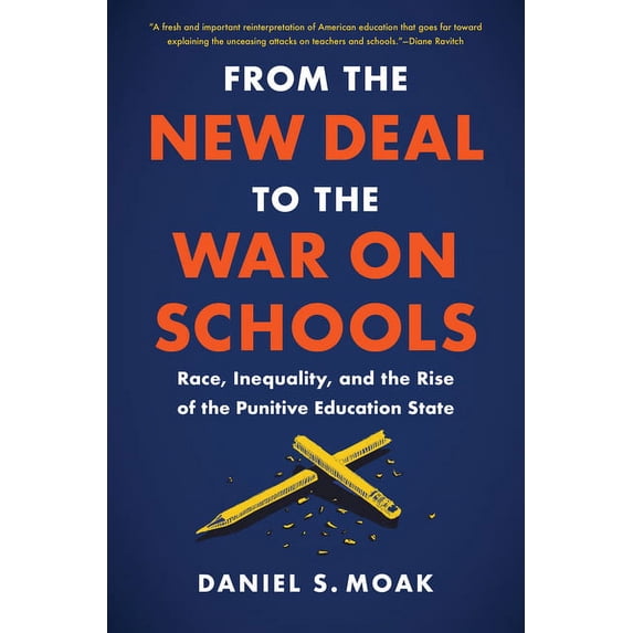 Justice, Power, and Politics From the New Deal to the War on Schools: Race, Inequality, and the Rise of the Punitive Education State, (Hardcover)