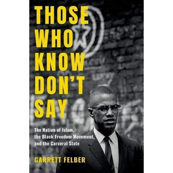 Justice, Power, and Politics Those Who Know Don't Say: The Nation of Islam, the Black Freedom Movement, and the Carceral State, (Paperback)