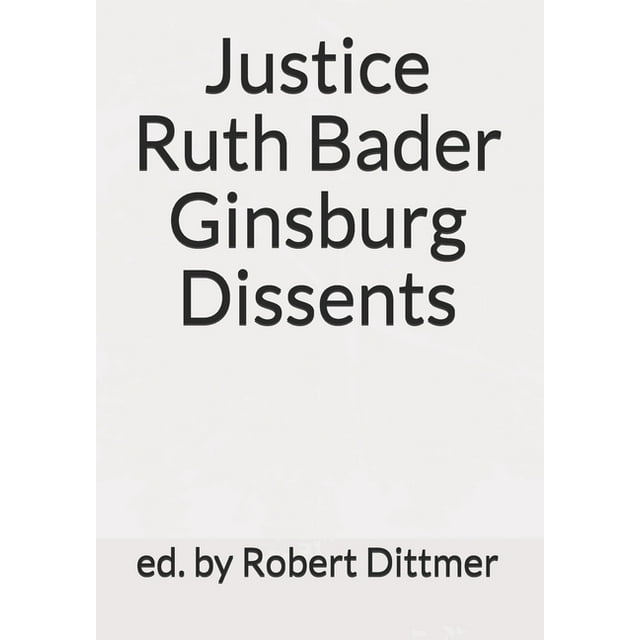 Justice Ruth Bader Ginsburg Dissents (Paperback)