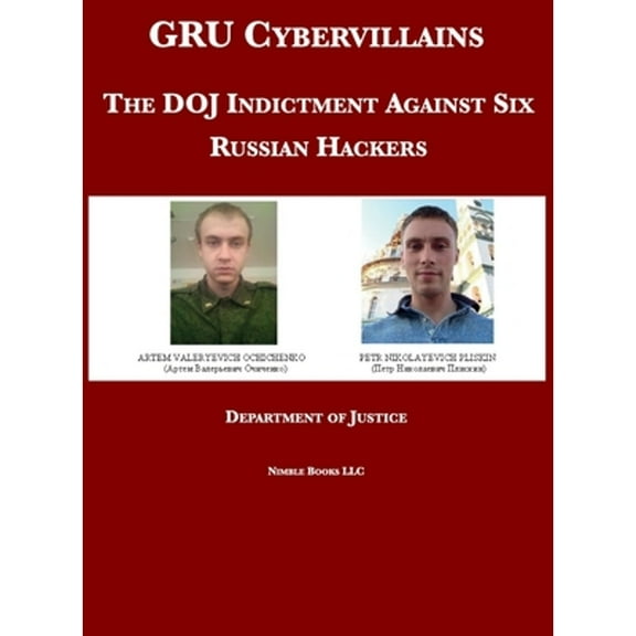 Justice Speaks: GRU Cybervillains: The DOJ Indictment Against Six Russian Hackers (Hardcover)