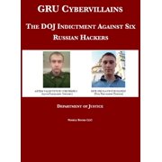 Justice Speaks GRU Cybervillains The DOJ Indictment Against Six Russian Hackers, Book 1, Hardcover