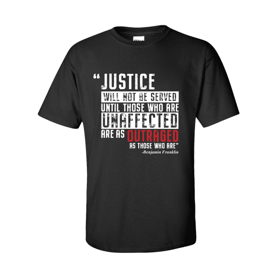 Justice Wil Not Be Served Until Those Unaffected Are Equally As Outraged Short Sleeve T-shirt-Black-medium