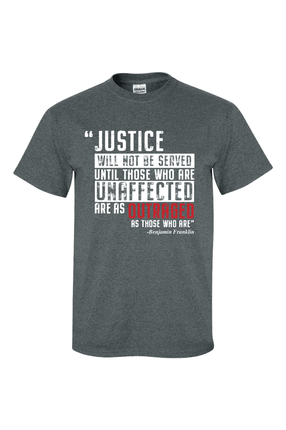 Justice Wil Not Be Served Until Those Unaffected Are Equally As Outraged Short Sleeve T-shirt-Heather Grey-medium