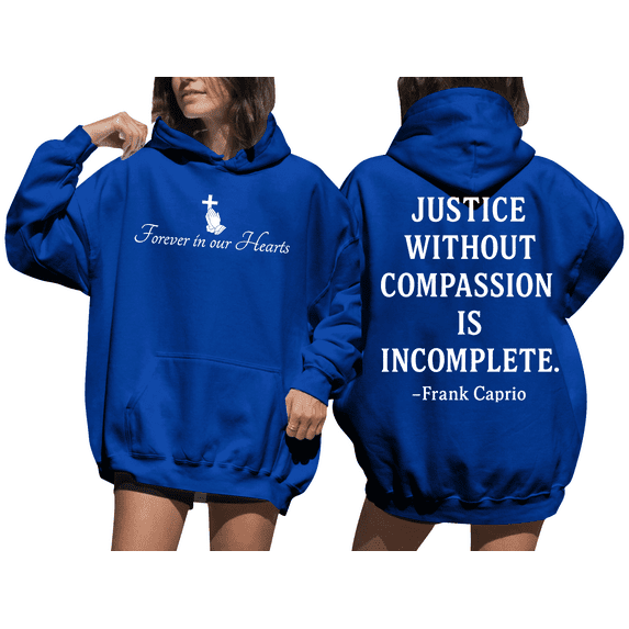 Justice Without Compassion Is Incomplete Hoodie Justice Without Compassion Is Incomplete Sweatshirt