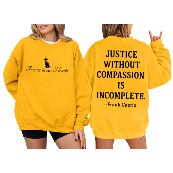 Justice Without Compassion Is Incomplete Sweatshirt Justice Without Compassion Is Incomplete Shirt Long Sleeve