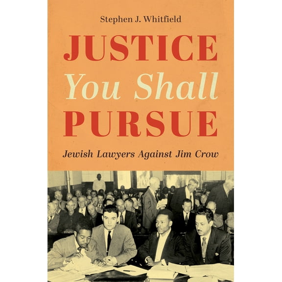 Justice You Shall Pursue: Jewish Lawyers Against Jim Crow, (Hardcover)