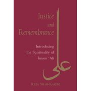 Justice and Remembrance Introducing the Spirituality of Imam Ali, Paperback