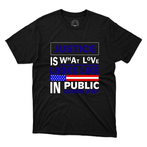Justice is What Love Looks Like In Public Cornel West Quote Printed Unisex Shirt