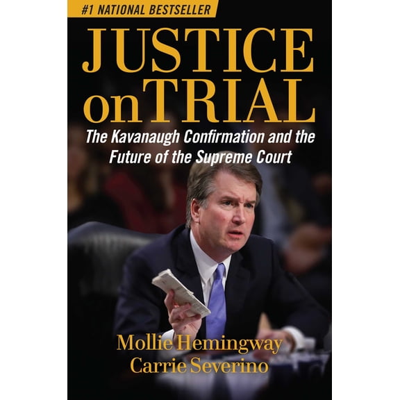 Justice on Trial : The Kavanaugh Confirmation and the Future of the Supreme Court (Hardcover)