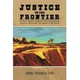 thumbnail image 1 of Justice on the Frontier: A Tale About Cowboys, Texas Rangers, Indians, Outlaws and Buffalo Soldiers, (Paperback), 1 of 1
