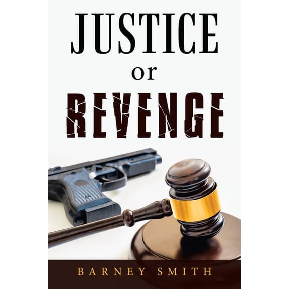 JUSTICE or REVENGE Paperback 1489734600 9781489734600 BARNEY SMITH