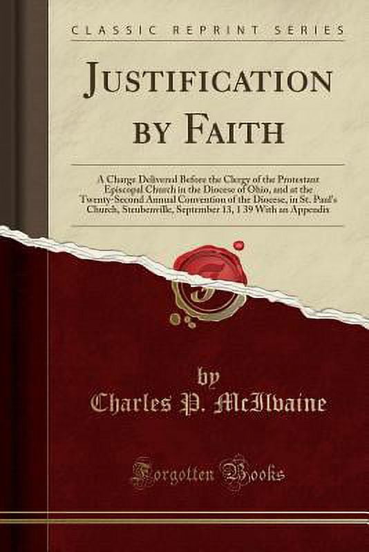 Justification by Faith: A Charge Delivered Before the Clergy of the Protestant Episcopal Church in the Diocese of Ohio, and at the Twenty-Second Annual Convention of the Diocese, in St. Paul's Church,