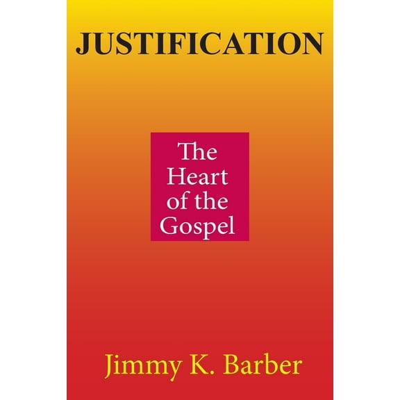 Justification: The Heart of the Gospel, (Paperback)