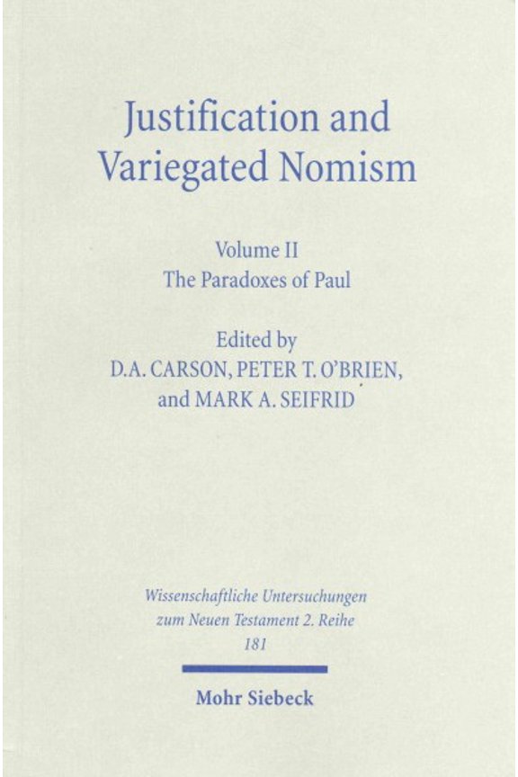 Justification and Variegated Nomism : The Paradoxes of Paul
