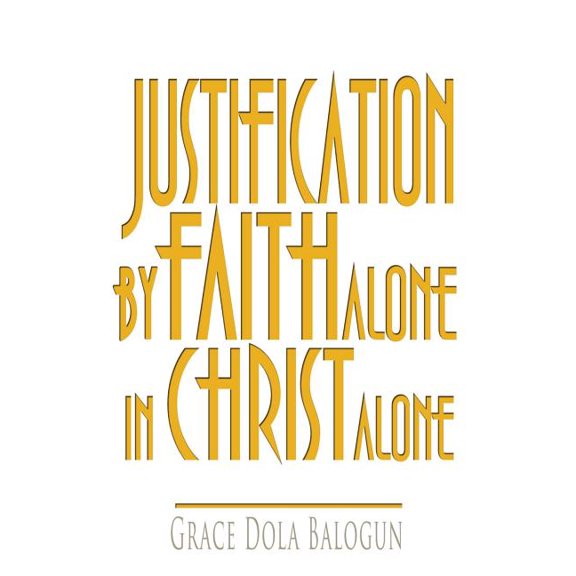Justification By Faith Alone In Christ Alone